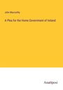 John Maccarthy: A Plea for the Home Government of Ireland, Buch