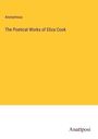 Anonymous: The Poetical Works of Eliza Cook, Buch