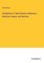 Anonymous: Abridgments of Specifications Relating to Medicine, Surgery, and Dentistry, Buch