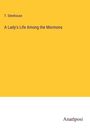 T. Stenhouse: A Lady's Life Among the Mormons, Buch