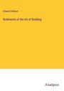 Edward Dobson: Rudiments of the Art of Building, Buch