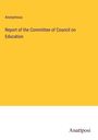 Anonymous: Report of the Committee of Council on Education, Buch