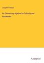 Joseph W. Wilson: An Elementary Algebra for Schools and Academies, Buch