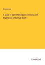 Anonymous: A Diary of Some Religious Exercises, and Experience of Samuel Scott, Buch