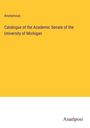 Anonymous: Catalogue of the Academic Senate of the University of Michigan, Buch
