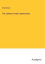 Anonymous: The Catholic Youth's Hymn Book, Buch
