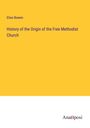 Elias Bowen: History of the Origin of the Free Methodist Church, Buch