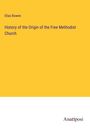 Elias Bowen: History of the Origin of the Free Methodist Church, Buch