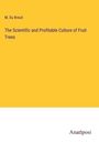 M. Du Breuil: The Scientific and Profitable Culture of Fruit Trees, Buch