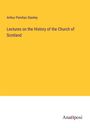 Arthur Penrhyn Stanley: Lectures on the History of the Church of Scotland, Buch