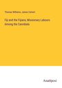 Thomas Williams: Fiji and the Fijians; Missionary Labours Among the Cannibals, Buch