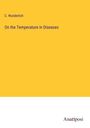 C. Wunderlich: On the Temperature in Diseases, Buch