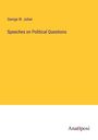 George W. Julian: Speeches on Political Questions, Buch