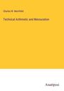 Charles W. Merrifield: Technical Arithmetic and Mensuration, Buch