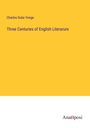 Charles Duke Yonge: Three Centuries of English Literarure, Buch