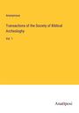 Anonymous: Transactions of the Society of Biblical Archeologhy, Buch