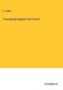 P. Sadler: Translating English into French, Buch