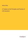 Nathan Willey: A Treatise on the Principles and Practice of Life Insurance, Buch