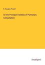 R. Douglas Powell: On the Principal Varieties of Pulmonary Consumption, Buch