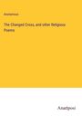 Anonymous: The Changed Cross, and other Religious Poems, Buch