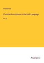Anonymous: Christian Inscriptions in the Irish Language, Buch
