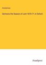 Anonymous: Sermons the Season of Lent 1870-71 in Oxford, Buch