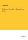 T. B. Peterson: The Lives of General U. S. Grant and Henry Wilson, Buch