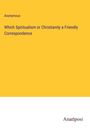 Anonymous: Which Spiritualism or Christianity a Friendly Correspondence, Buch