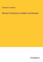 Catharine E. Beecher: Woman's Profession as Mother and Educator, Buch