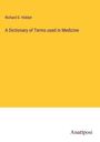 Richard D. Hoblyn: A Dictionary of Terms used in Medicine, Buch