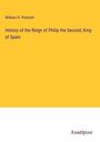 William H. Prescott: History of the Reign of Philip the Second, King of Spain, Buch