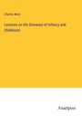 Charles West: Lectures on the Diseases of Infancy and Childhood, Buch