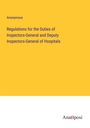 Anonymous: Regulations for the Duties of Inspectors-General and Deputy Inspectors-General of Hospitals, Buch