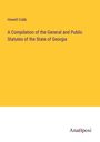 Howell Cobb: A Compilation of the General and Public Statutes of the State of Georgia, Buch