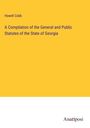 Howell Cobb: A Compilation of the General and Public Statutes of the State of Georgia, Buch