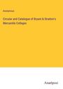 Anonymous: Circular and Catalogue of Bryant & Stratton's Mercantile Colleges, Buch