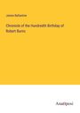 James Ballantine: Chronicle of the Hundredth Birthday of Robert Burns, Buch