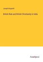 Joseph Kingsmill: British Rule and British Christianity in India, Buch