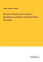 Luther Stearns Cushing: Elements of the Law and Practice of Legislative Assemblies in the United States of America, Buch