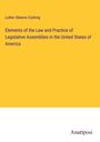 Luther Stearns Cushing: Elements of the Law and Practice of Legislative Assemblies in the United States of America, Buch