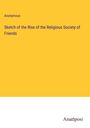 Anonymous: Sketch of the Rise of the Religious Society of Friends, Buch