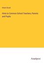 Hiram Orcutt: Hints to Common School Teachers, Parents and Pupils, Buch
