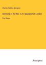 Charles Haddon Spurgeon: Sermons of the Rev. C.H. Spurgeon of London, Buch