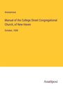 Anonymous: Manual of the College Street Congregational Church, of New Haven, Buch