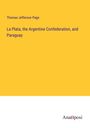 Thomas Jefferson Page: La Plata, the Argentine Confederation, and Paraguay, Buch