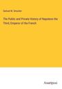 Samuel M. Smucker: The Public and Private History of Napoleon the Third, Emperor of the French, Buch