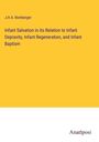 J. H. A. Bomberger: Infant Salvation in its Relation to Infant Depravity, Infant Regeneration, and Infant Baptism, Buch