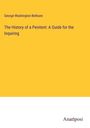 George Washington Bethune: The History of a Penitent: A Guide for the Inquiring, Buch