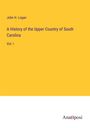 John H. Logan: A History of the Upper Country of South Carolina, Buch