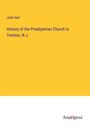 John Hall: History of the Presbyterian Church in Trenton, N.J., Buch